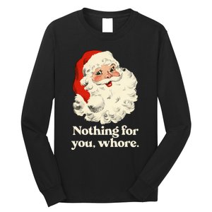 Nothing For You Whore Santa Christmas Long Sleeve Shirt