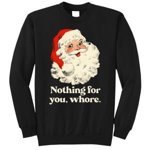 Nothing For You Whore Santa Christmas Sweatshirt