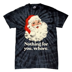 Nothing For You Whore Santa Christmas Tie-Dye T-Shirt