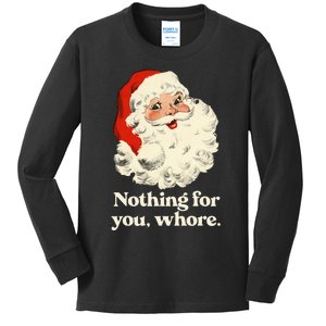 Nothing For You Whore Santa Christmas Kids Long Sleeve Shirt