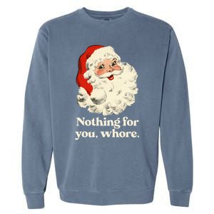 Nothing For You Whore Santa Christmas Garment-Dyed Sweatshirt