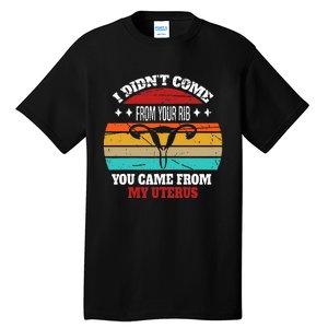 Not From Your Rib From My Uterus Gifts Tall T-Shirt