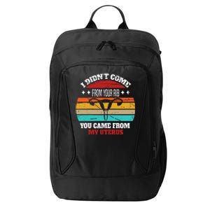 Not From Your Rib From My Uterus Gifts City Backpack