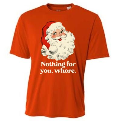 Nothing For You Whore Santa Christmas Cooling Performance Crew T-Shirt