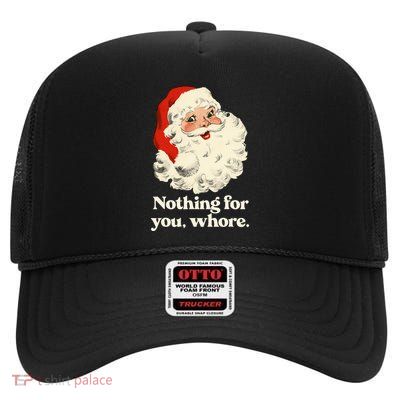 Nothing For You Whore Santa Christmas High Crown Mesh Back Trucker Hat