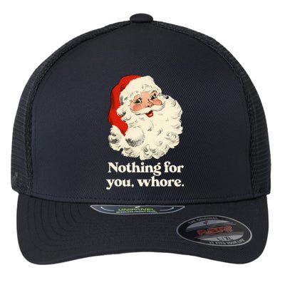 Nothing For You Whore Santa Christmas Flexfit Unipanel Trucker Cap