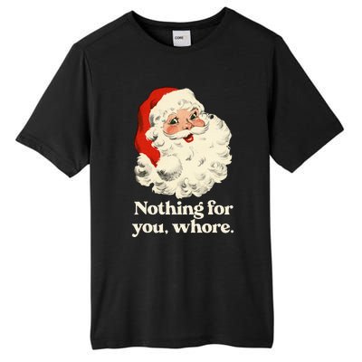 Nothing For You Whore Santa Christmas Tall Fusion ChromaSoft Performance T-Shirt