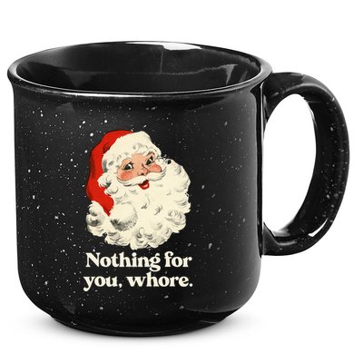 Nothing For You Whore Santa Christmas 15oz Campfire Ceramic Mug