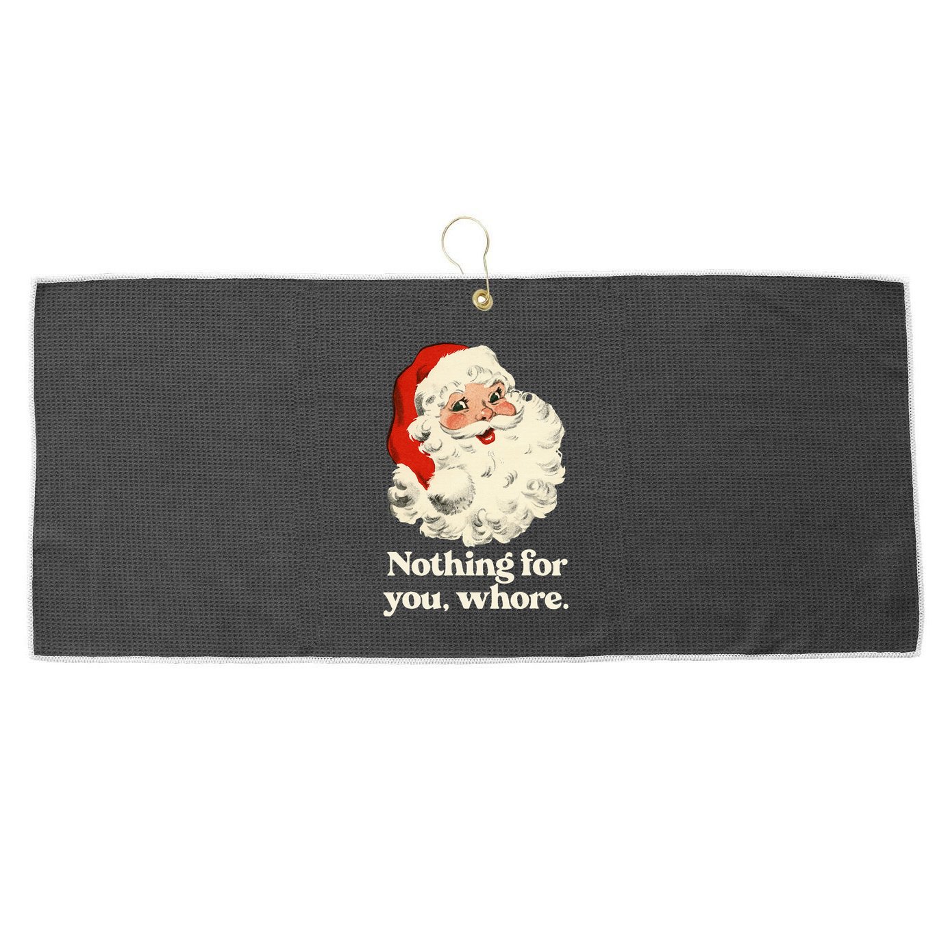 Nothing For You Whore Santa Christmas Large Microfiber Waffle Golf Towel