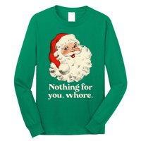 Nothing For You Whore Santa Christmas Long Sleeve Shirt