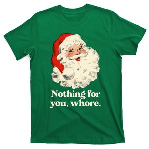 Nothing For You Whore Santa Christmas T-Shirt