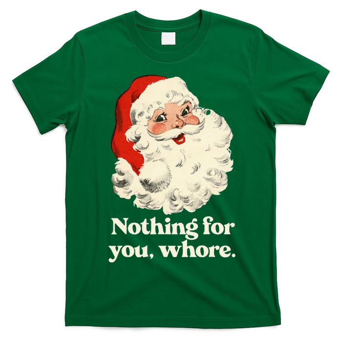 Nothing For You Whore Santa Christmas T-Shirt