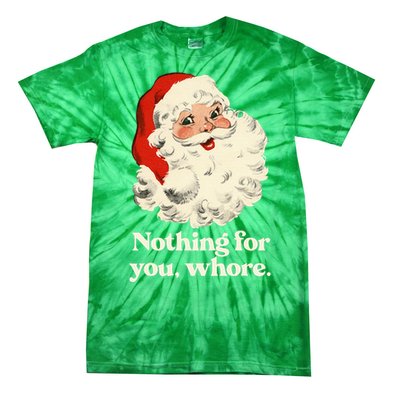 Nothing For You Whore Santa Christmas Tie-Dye T-Shirt