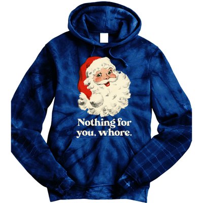 Nothing For You Whore Santa Christmas Tie Dye Hoodie