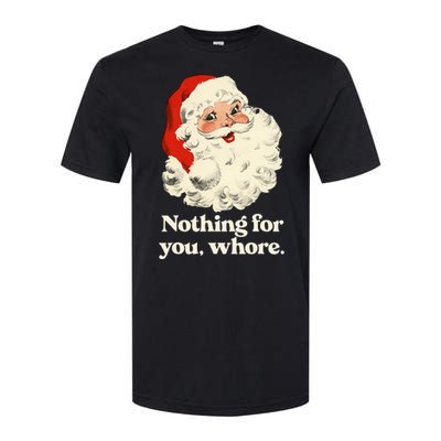 Nothing For You Whore Santa Christmas Softstyle CVC T-Shirt