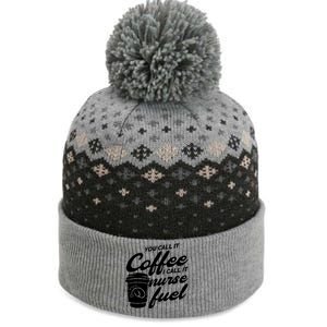 Nurse Fuel You Call It Coffee I Call It Nurse Fuel Cool Gift The Baniff Cuffed Pom Beanie