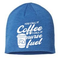 Nurse Fuel You Call It Coffee I Call It Nurse Fuel Cool Gift Sustainable Beanie