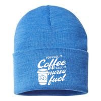 Nurse Fuel You Call It Coffee I Call It Nurse Fuel Cool Gift Sustainable Knit Beanie