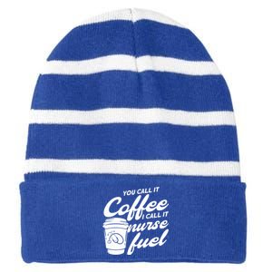 Nurse Fuel You Call It Coffee I Call It Nurse Fuel Cool Gift Striped Beanie with Solid Band