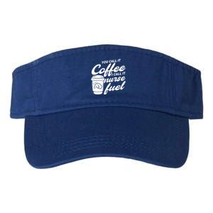 Nurse Fuel You Call It Coffee I Call It Nurse Fuel Cool Gift Valucap Bio-Washed Visor