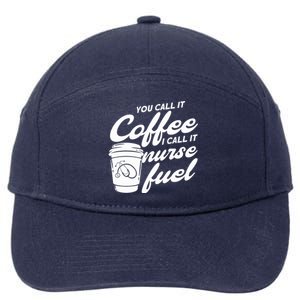 Nurse Fuel You Call It Coffee I Call It Nurse Fuel Cool Gift 7-Panel Snapback Hat