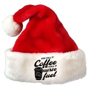 Nurse Fuel You Call It Coffee I Call It Nurse Fuel Cool Gift Premium Christmas Santa Hat