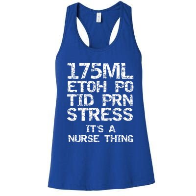 Nursing Gift 175ml Etoh Po Tid Prn Stress Its A Nurse Thing Great Gift Women's Racerback Tank