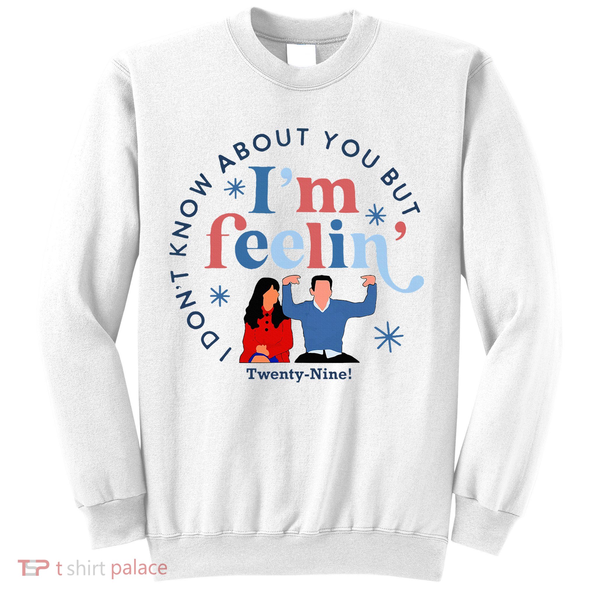 New Girl 29 IM Feelin Twenty Nine Happy Birthday 29th Sweatshirt