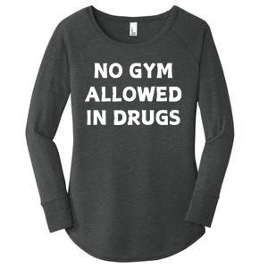 No Gym Allowed In Drugs Women's Perfect Tri Tunic Long Sleeve Shirt