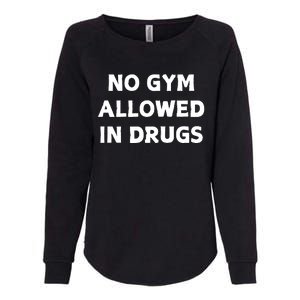 No Gym Allowed In Drugs Womens California Wash Sweatshirt