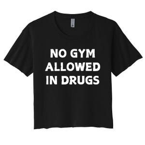 No Gym Allowed In Drugs Women's Crop Top Tee