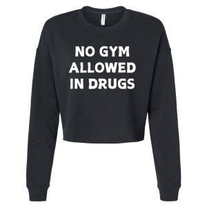 No Gym Allowed In Drugs Cropped Pullover Crew