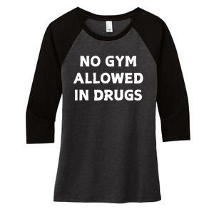 No Gym Allowed In Drugs Women's Tri-Blend 3/4-Sleeve Raglan Shirt