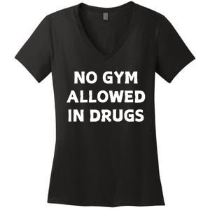 No Gym Allowed In Drugs Women's V-Neck T-Shirt