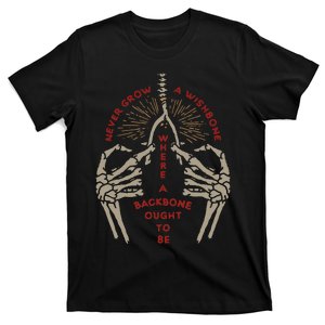 Never Grow A Wishbone Where Backbone Ought To Funny Design T-Shirt