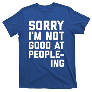 Not Good At Peopleing Funny Weird Saying Gift T-Shirt