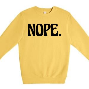 Nope Go Ask Your Mother Funny Dad Or Mom Funny Gift Premium Crewneck Sweatshirt