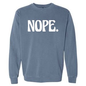 Nope Go Ask Your Mother Funny Dad Or Mom Funny Gift Garment-Dyed Sweatshirt