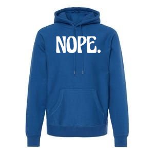 Nope Go Ask Your Mother Funny Dad Or Mom Funny Gift Premium Hoodie