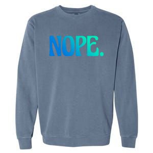 Nope Go Ask Your Mother Funny Dad Or Mom Gift Garment-Dyed Sweatshirt