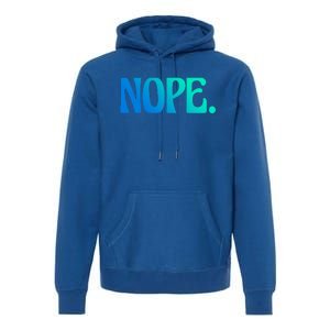 Nope Go Ask Your Mother Funny Dad Or Mom Gift Premium Hoodie