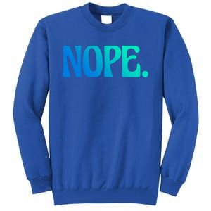 Nope Go Ask Your Mother Funny Dad Or Mom Gift Tall Sweatshirt