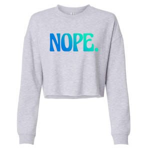 Nope Go Ask Your Mother Funny Dad Or Mom Gift Cropped Pullover Crew