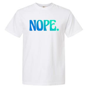 Nope Go Ask Your Mother Funny Dad Or Mom Gift Garment-Dyed Heavyweight T-Shirt