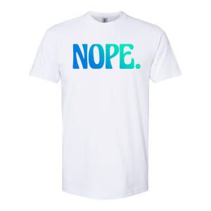 Nope Go Ask Your Mother Funny Dad Or Mom Gift Softstyle CVC T-Shirt