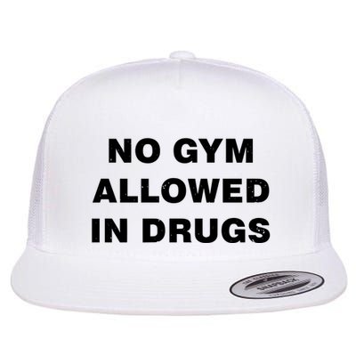 No Gym Allowed In Drugs Limited Flat Bill Trucker Hat