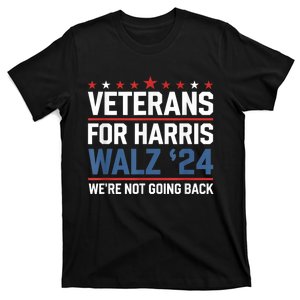 Not Going Back Veterans For Harris Walz 24 Were Gift T-Shirt