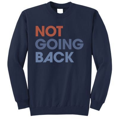 Not Going Back Tall Sweatshirt