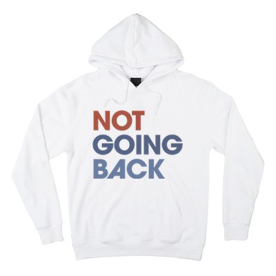 Not Going Back Hoodie