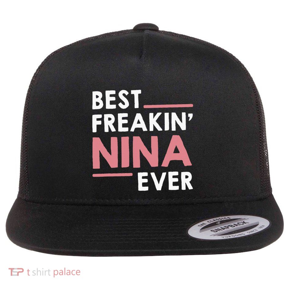 Nina Grandma Cute Best Freakin Nina Ever Flat Bill Trucker Hat